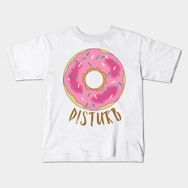 Donut disturb Kids T-Shirt by WordFandom